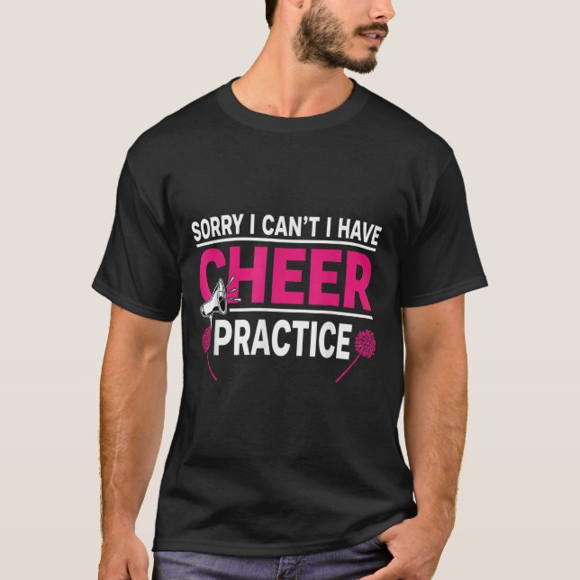 Sorry I Can't I Have Cheer Practice Cheerleader Ch T-Shirt (Front)