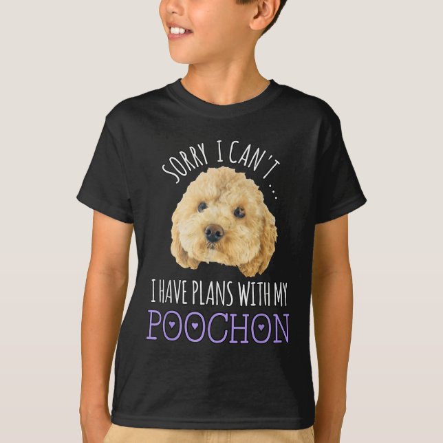 Sorry I Can't I Have Plans Bichon Odle Ochon Puppy T-Shirt (Front)