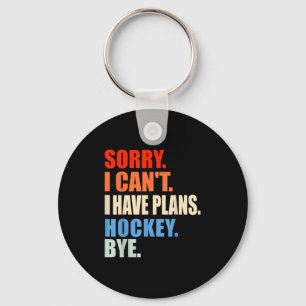 Sorry I Cant I Have Plans Hockey Player Funny Srt  Keychain