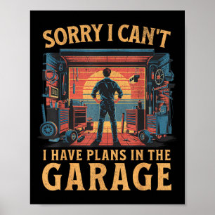 Sorry I Can't I Have Plans In The Garage Dad Car M Poster