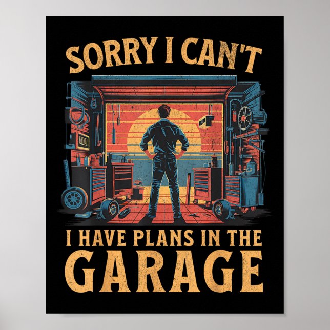Sorry I Can&#x27;t I Have Plans In The Garage Dad Car M Poster (Front)