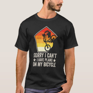 Sorry I Can't I Have Plans On My Bicycle Sayings H T-Shirt