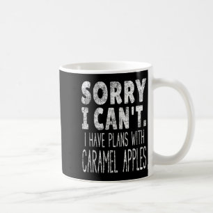 Sorry I Can't I Have Plans With Caramel S Coffee Mug