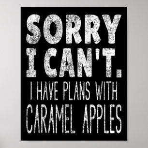 Sorry I Can't I Have Plans With Caramel S  Poster