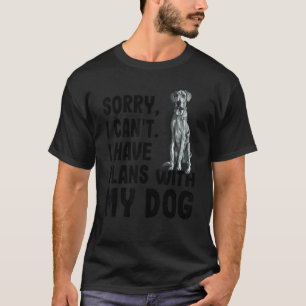 Sorry I Cant I Have Plans With My Blue Merle Dane T-Shirt