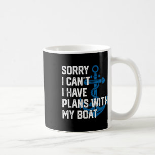 Sorry I Cant I Have Plans With My Boat Boating Cap Coffee Mug