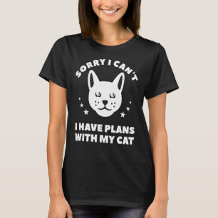 Sorry I Can't I Have Plans With My Cat Cats Animal T-Shirt