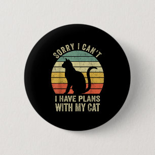 Sorry I Can't I Have Plans With My Cat Funny Cat L 2 Inch Round Button