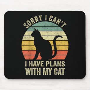 Sorry I Can't I Have Plans With My Cat Funny Cat L Mouse Pad