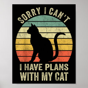 Sorry I Can't I Have Plans With My Cat Funny Cat L Poster