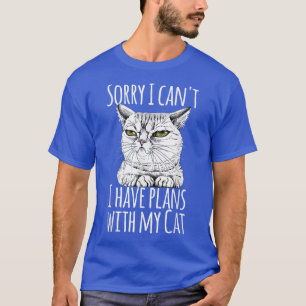 Sorry I Can't I Have Plans With My Cat Funny Cat L T-Shirt