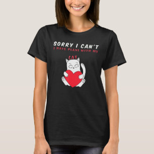 Sorry I Cant I Have Plans With My Cat Love Cat Hea T-Shirt