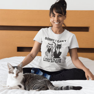 Sorry I can't I have plans with my cat, T-shirts
