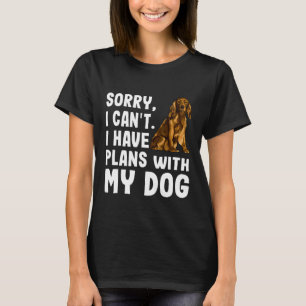 Sorry I Cant I Have Plans With My Cocker Spaniel D T-Shirt