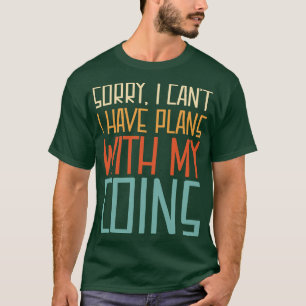 Sorry I Cant I Have Plans With My Coins Funny Numi T-Shirt