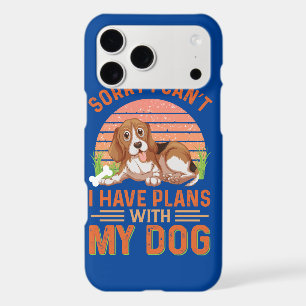 Sorry I can't I Have Plans With My Dog