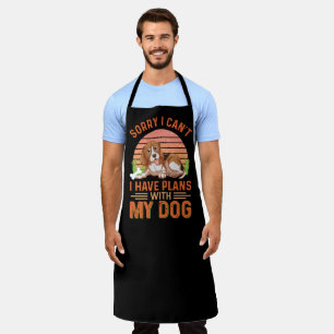Sorry I can't I Have Plans With My Dog Apron