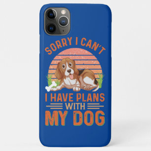 Sorry I can't I Have Plans With My Dog iPhone 11 Pro Max Case