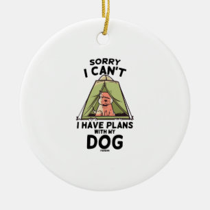 Sorry I Can't I Have Plans With My Dog Ceramic Ornament