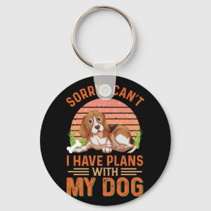 Sorry I can't I Have Plans With My Dog Keychain