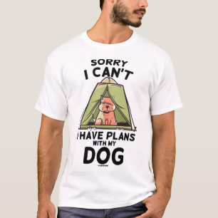 Sorry I Can't I Have Plans With My Dog T-Shirt
