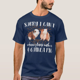 Sorry I Can't I Have Plans With My Guinea Pig Pet T-Shirt