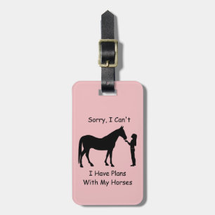 Sorry I Can't, I Have Plans With My Horses Luggage Tag