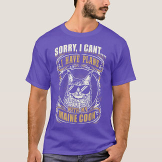 Sorry I Can't I Have Plans With My Maine Coon Cat T-Shirt