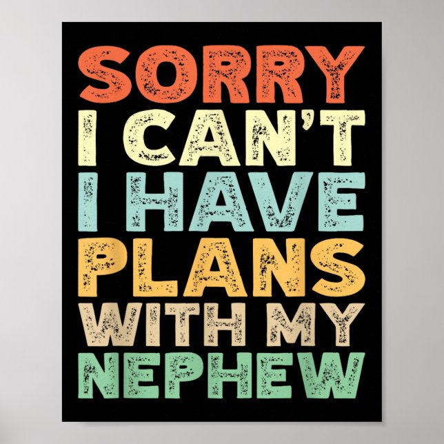 Sorry I Can't I Have Plans With My Nephew  Poster (Front)
