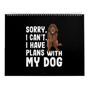 Sorry I Cant I Have Plans With My Newfoundland Dog Calendar