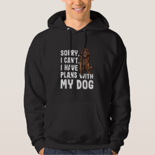 Sorry I Cant I Have Plans With My Newfoundland Dog Hoodie