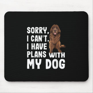 Sorry I Cant I Have Plans With My Newfoundland Dog Mouse Pad