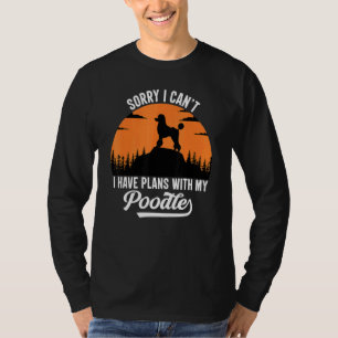 Sorry I Can't I Have Plans With My Poodle Puppy Do T-Shirt