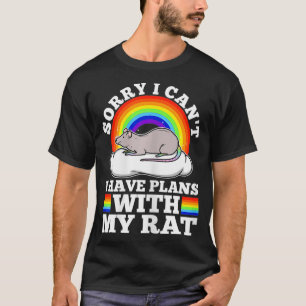 Sorry I can't I have plans with my rat, bae best a T-Shirt