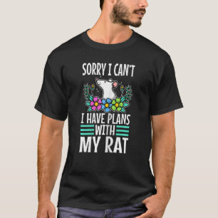 Sorry I Can't I Have Plans With My Rat Mouserat 5 T-Shirt