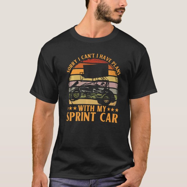 Sorry I Can't I Have Plans With My Sprint Car T-Shirt (Front)
