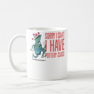Sorry I Can'T I Have Pottery Class Ceramic Pottery Coffee Mug