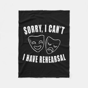 Sorry I Can't I Have Rehearsal Theatre Drama Masks Fleece Blanket