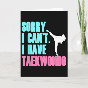 Sorry I Can't I Have Taekwondo Daughter Shirt Tae  Card