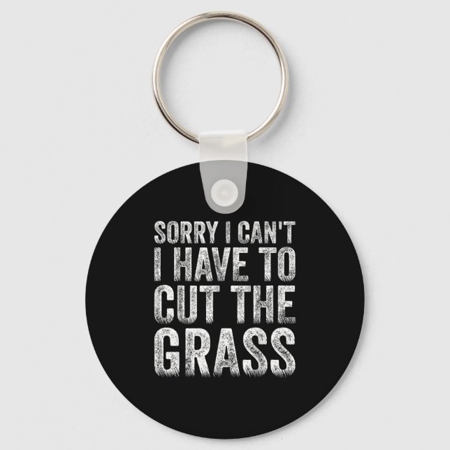 Sorry I Can't I Have To Cut The Gr Father's Day  Keychain (Front)