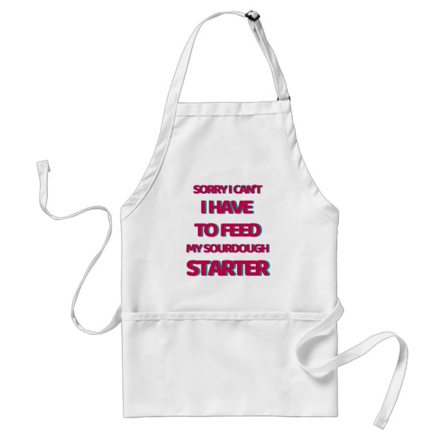 Sorry I Can't I Have To Feed My Sourdough Starter  Standard Apron (Front)