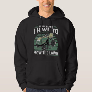 Sorry I Cant I Have To Mow The Lawn Funny Riding M Hoodie