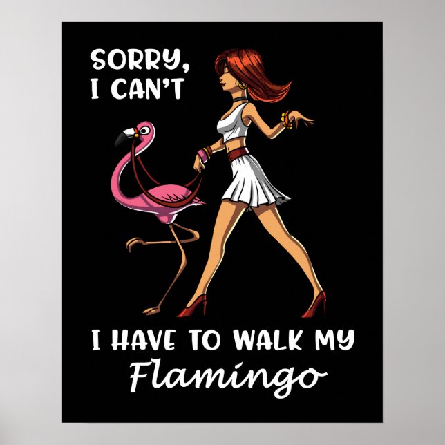 Sorry I Cant I Have To Walk My Flamingo Bird Poster (Front)