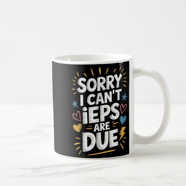 Sorry I Can't Ieps Are Due Cute Elementary Teacher Coffee Mug (Right)