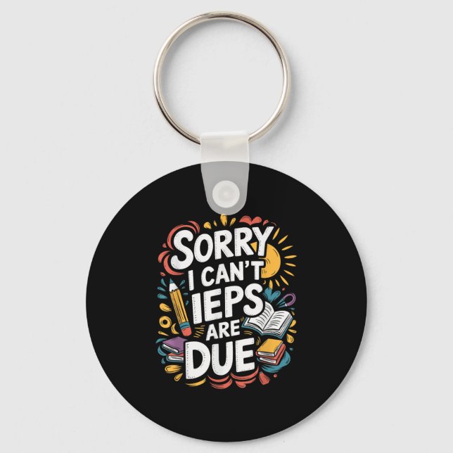Sorry I Can't Ieps Are Due Cute Elementary Teacher Keychain (Front)
