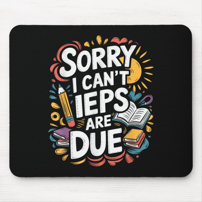 Sorry I Can't Ieps Are Due Cute Elementary Teacher Mouse Pad (Front)