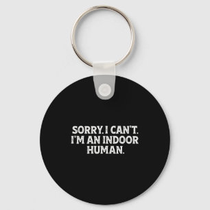 Sorry I Can't I'm An Indoor Human Funny Introvert Keychain