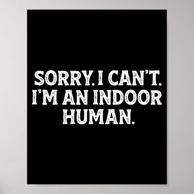 Sorry I Can't I'm An Indoor Human Funny Introvert  Poster (Front)
