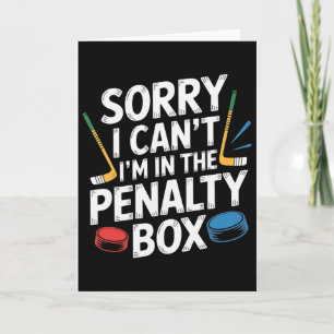 Sorry I Can't I'm In The Penalty Box Hockey Player Card