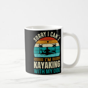 Sorry I Can't I'm Kayaking With My Dog Funny Vinta Coffee Mug